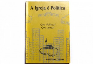 A IGREJA É POLÍTICA / Que Política? / Que Igreja?